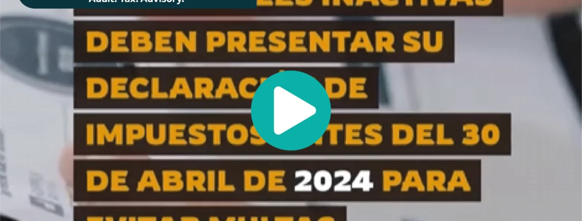Las sociedades mercantiles inactivas deben presentar su declaración de impuestos